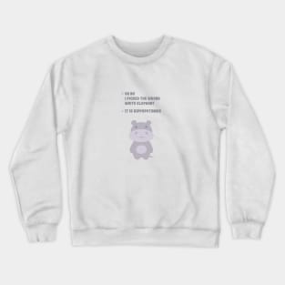 It is hippopotamus not elephant Crewneck Sweatshirt